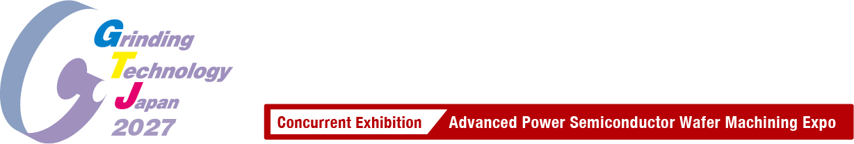 Grinding Technology Japan 2027 (GTJ2027) March 10 (Wed.) - 12 (Fri.), 2027 Makuhari Messe